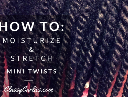 How to moisturize and stretch mini twists - ClassyCurlies
