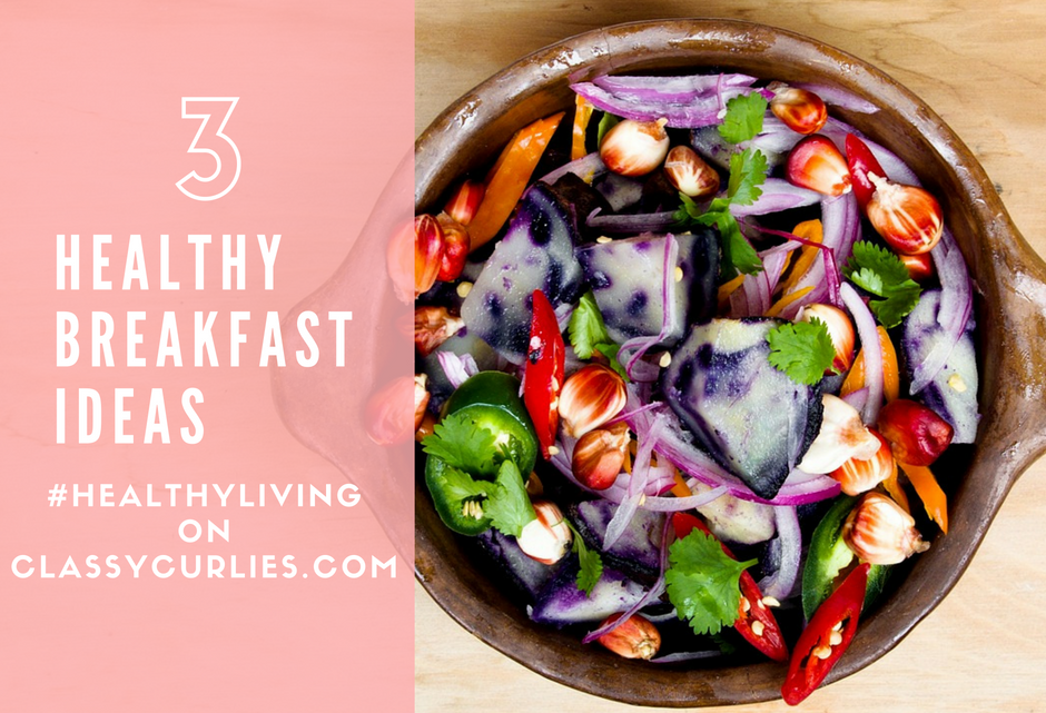 Quick and easy healthy breakfast options - ClassyCurlies