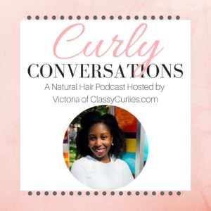 Curly Conversations natural hair and healthy living podcast by ClassyCurlies